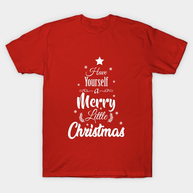 Have Yourself a Merry Little Christmas T-Shirt by KevinWillms1